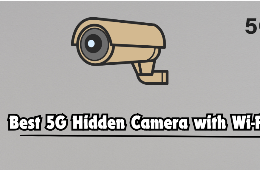 Best 5G Hidden Camera with Wi-Fi