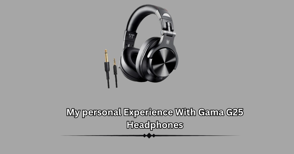 Personal Experience with Gama G25 Bluetooth Headphones