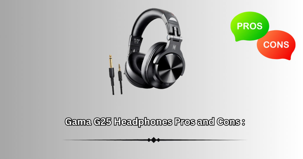 Gama G25 Bluetooth Headphones : Pros and Cons