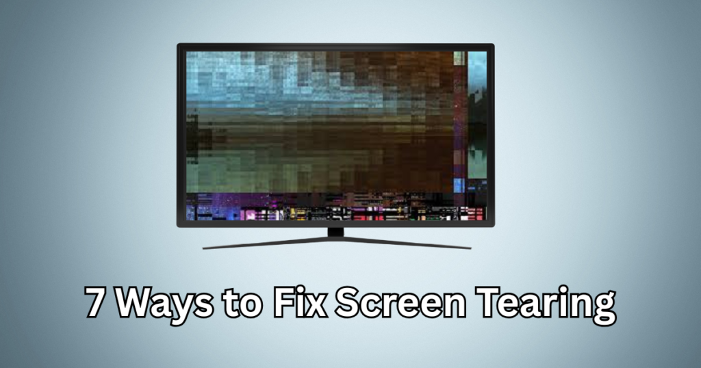 How to fix screen tearing