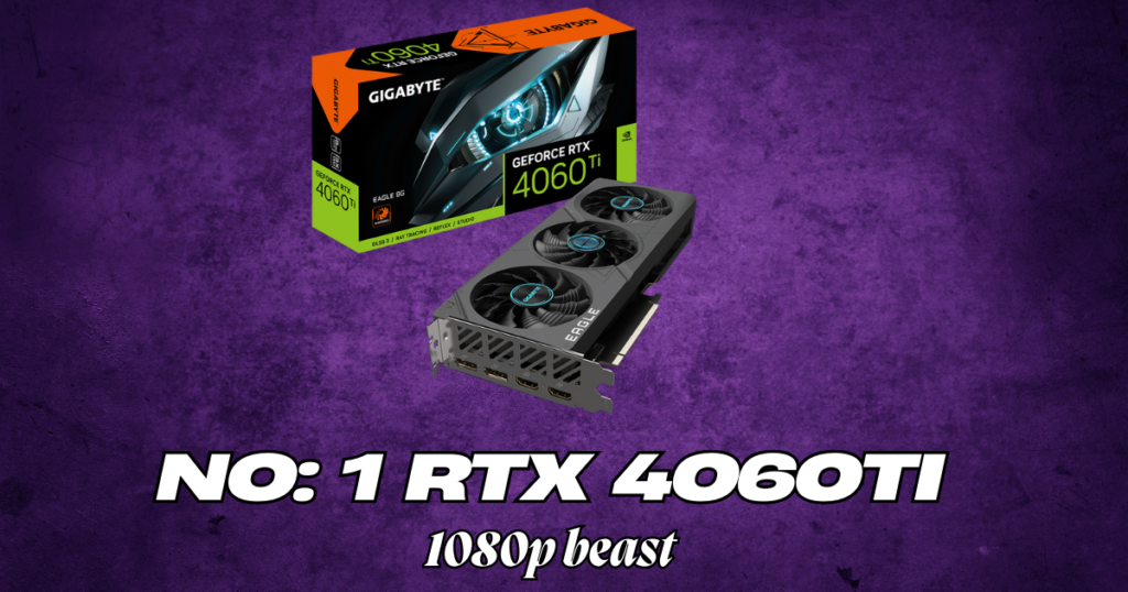 NVIDIA RTX 4060 Ti – Powerful mid-range GPU for 1080p and1440p gaming.
