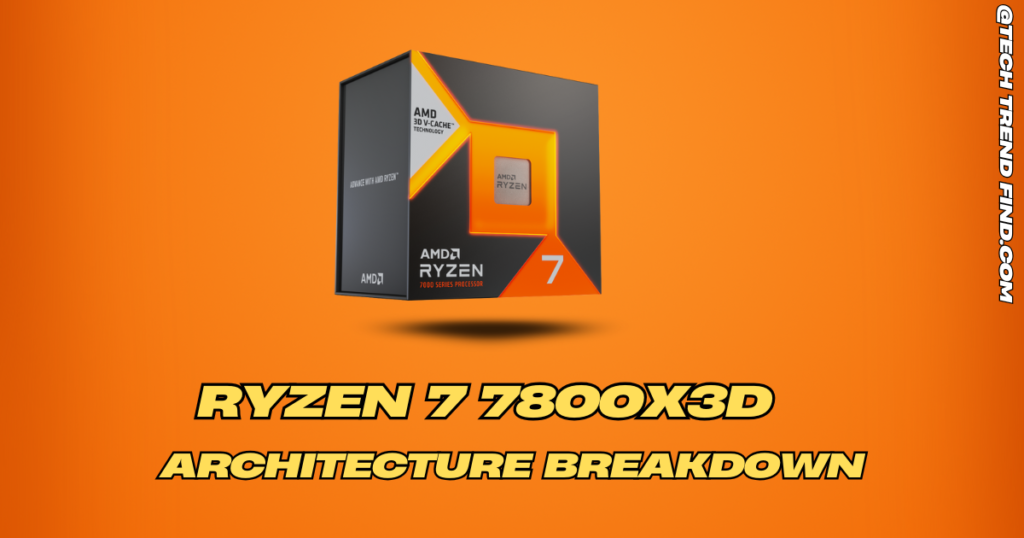 AMD Ryzen 7 7800X3D: Architecture Breakdown