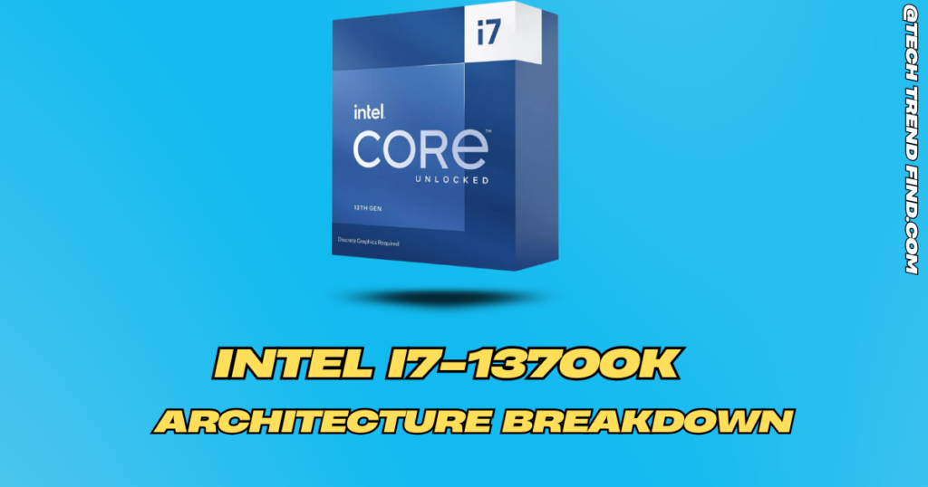 Intel Core i7-13700K: Architecture Breakdown